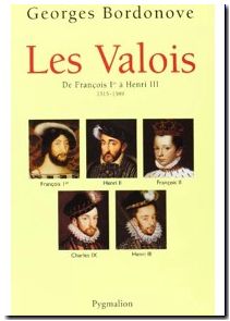 Les Valois - De François Ier à Henri III, 1515-1589