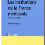 Les institutions de la France Médiévale, Romain Telliez