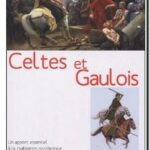 Celtes et Gaulois : Un apport essentiel à la civilisation occidentale, Lionel Dumarcet