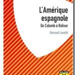 L&rsquo;Amérique espagnole – De Colomb à Bolivar, Bernard Lavallé