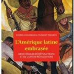 L&rsquo;Amérique latine embrasée, Clément Thibaud, Eugénia Palieraki