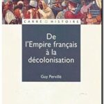 De l&rsquo;Empire français à la décolonisation, Guy Pervillé