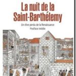 La Nuit de la Saint-Barthélemy – Un rêve perdu de la Renaissance, Denis Crouzet