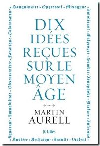 Dix idées reçues sur le Moyen Age