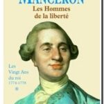 Les hommes de la liberté – Tome 1 : les vingt ans du roi (1774-1778), Claude Manceron