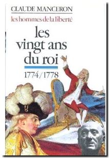 Les hommes de la liberté. Tome I - Les vingt ans du roi 1774 1778