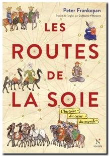 Les routes de la soie - L'histoire du cœur du monde