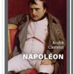 Napoléon, André Castelot