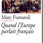 Quand l&rsquo;Europe parlait français, Marc Fumaroli