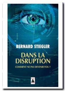 Dans la disruption bernard stiegler