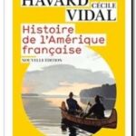 Histoire de l&rsquo;Amérique française , Cécile Vidal et Gilles Havard