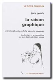 La Raison graphique la domestication de la pensée sauvage