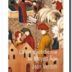 La vie quotidienne au Moyen Age,  Jean Verdon