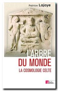 L'arbre du monde. La cosmologie celte