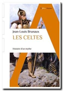 Les Celtes Histoire d'un mythe