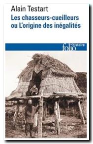 Les chasseurs-cueilleurs ou L'origine des inégalités