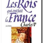 Les rois qui ont fait la France : Charles V, de Georges Bordonove