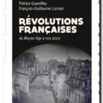 Révolutions françaises :  du Moyen âge à nos jours, Patrice Gueniffey
