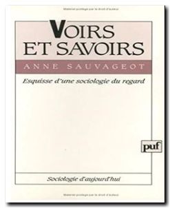 Voirs et savoirs Esquisse d'une sociologie du regard