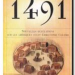 1491- Nouvelles Révélations sur les Amériques avant Christophe Colomb,  Charles C. Mann