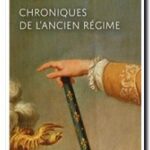 Chroniques de l&rsquo;Ancien Régime, Simone Bertière