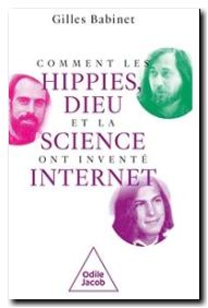 Comment les hippies, Dieu et la science ont inventé internet