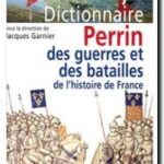 Dictionnaire Perrin des guerres et des batailles de l&rsquo;histoire de France, Jacques Garnier, Jean Tulard