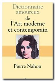 Dictionnaire amoureux de l'art moderne et contemporain