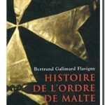 Histoire de l&rsquo;ordre de Malte, Bertrand Galimard Flavigny