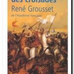 L&rsquo;Epopée des croisades, René Grousset