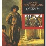 La vie des Français au temps du Roi-Soleil, François Trassard, Dimitri Casali, Antoine Auger