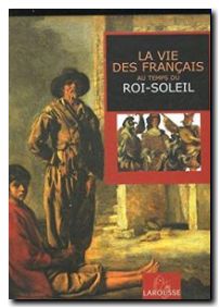 La vie des Français au temps du Roi-Soleil