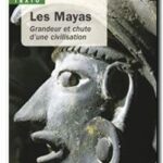 Les mayas – Grandeur et chute d&rsquo;une civilisation, Arthur Demarest