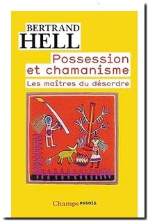 Possession et chamanisme - Les maîtres du désordre