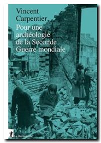 Pour une archéologie de la Seconde Guerre mondiale