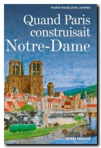 Quand Paris construisait Notre-Dame