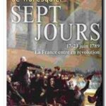 Sept jours 17-23 juin 1789 la France entre en révolution, Emmanuel de Waresquiel