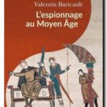 L&rsquo;Espionnage au Moyen Âge, Valentin Baricault