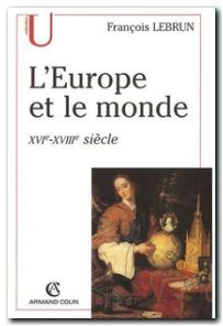 L'Europe et le monde - XVIe-XVIIIe Siècle