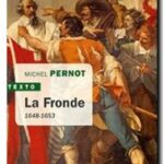 La Fronde : 1648-1653, Michel Pernot
