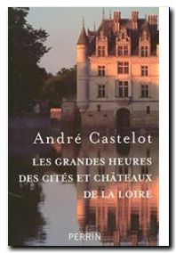 Les grandes heures des cités et châteaux de la Loire