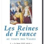 Les reines de France au temps des Valois, Simone Bertière