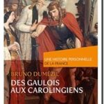 Des Gaulois aux Carolingiens (du Ier au IXe siècle) ,  Bruno Dumézil