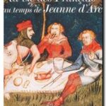 La vie des Français au temps de Jeanne d&rsquo;Arc, François Trassard