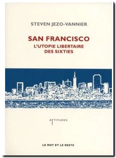 San Francisco - L'utopie libertaire des sixties
