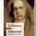 Talleyrand – le prince immobile, Emmanuel de Waresquiel