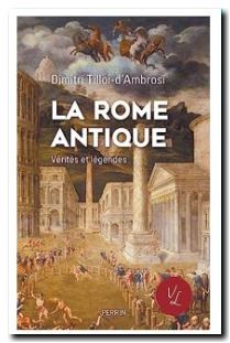 La Rome antique, vérités et légendes