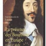La présence des Bourbons en Europe : XVIe-XXIe siècle,  Lucien Bély