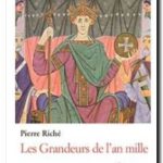 Les grandeurs de l&rsquo;an mille, Pierre Riché