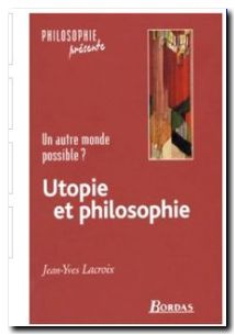 Utopie et philosophie; un autre monde possible